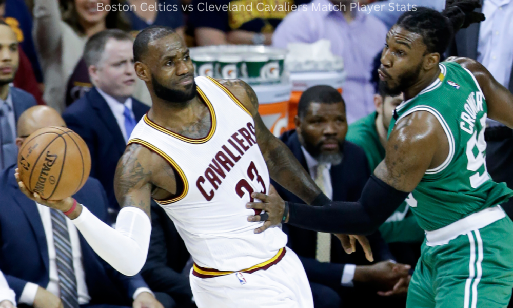 Boston Celtics vs Cleveland Cavaliers Match Player Stats