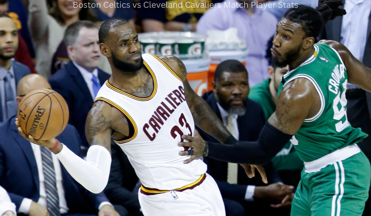 Boston Celtics vs Cleveland Cavaliers Match Player Stats